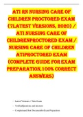 ATI RN NURSING CARE OF CHILDREN PROCTORED EXAM (7LATEST VERSIONS, 2020) / ATI NURSING CARE OF CHILDRENPROCTORED EXAM / NURSING CARE OF CHILDREN ATIPROCTORED EXAM (COMPLETE GUIDE FOR EXAM PREPARATION,100% CORRECT ANSWERS)