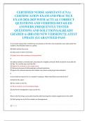CERTIFIED NURSE ASSISTANT &lpar;CNA&rpar;  CERTIFICATION EXAM AND PRACTICE  EXAM 2024-2025 WITH ACTUAL CORRECT  QUESTIONS AND VERIFIED DETAILED  ANSWERS &vert;FREQUENTLY TESTED  QUESTIONS AND SOLUTIONS&vert;ALREADY  GRADED A&plus;&vert;BRAND NEW VERSION&excl;&excl;&excl;&vert;LATEST  UPDATE &vert;GUARANTEED P
