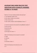 ACUPUNCTURE MORE PRACTICE TEST QUESTIONS WITH COMPLETE ANSWERS SCORED A&plus; TO PASS&excl;&excl;