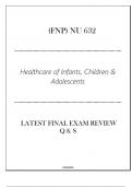 &lpar;FNP&rpar; NU 632 Healthcare of Infants&comma; Children & Adolescents - Latest Final Exam Review Q & S 2024