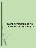 SWIFT RIVER MED SURG CLINICAL EXAM 20242025 &vert;GUARANTEED PASS&excl;&excl;
