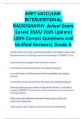 ARRT VASCULAR- INTERVENTIONAL RADIOGRAPHY  Actual Exam &lpar;Latest 2024&sol; 2025 Update&rpar; 100&percnt; Correct Questions and Verified Answers&vert; Grade A 