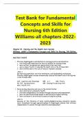Test Bank for Fundamental Concepts and Skills for Nursing 6th Edition By Williams&vert;&vert; All Chapters &lpar; 1- 41&rpar; &vert;&vert; Updated Version &lpar;2023&sol;2024&rpar; A&plus;