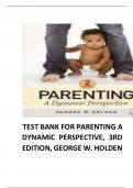 TEST BANK FOR PARENTING A DYNAMIC PERSPECTIVE&comma; 3RD EDITION&comma; GEORGE W&period; HOLDEN 2024&period;