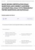 QUICK BOOKS CERTIFICATION EXAM QUESTIONS AND CORRECT ANSWERS&vert; ACCURATE REAL EXAM WITH FREQUENTLY TESTED QUESTIONS AND RATIONALE