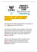   Property and Casualty Illinois practice exam with certified solutions  The head of the Illinois Department of Insurance is the - Ans>>>Insurance Director  An Insurance Producer who violates a cease and desist order issued by the head of the ins