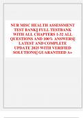 NUR MISC HEALTH ASSESSMENT  TEST BANK&vert;&vert; FULL TESTBANK  WITH ALL CHAPTERS 1-32 ALL  QUESTIONS AND 100&percnt; ANSWERS&vert;&vert;  LATEST AND COMPLETE  UPDATE 2025 WITH VERIFIED  SOLUTIONS&vert;&vert; GUARANTEED A&plus;