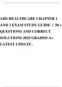 AHS HEALTHCARE CHAPTER 1 AND 2 EXAM STUDY GUIDE &sol; 50 &plus; QUESTIONS AND CORRECT SOLUTIONS 2025 GRADED A&plus; LATEST UPDATE &period;