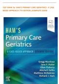 TEST BANK FOR HAM&rsquo;S PRIMARY CARE GERIATRICS&colon; A CASE-BASED APPROACH 7TH EDITION BY RICHARD J&period; HAM &colon;ISBN10&semi; &sol;ISBN-13&semi; 978-0323721684