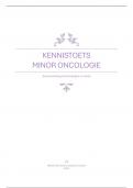 Samenvatting kennistoets minor de oncologische cli&euml;nt HBO-V&comma; cijfer 8&comma;0 gehaald&excl;&excl;