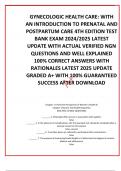 GYNECOLOGIC HEALTH CARE&colon; WITH AN INTRODUCTION TO PRENATAL AND POSTPARTUM CARE 4TH EDITION TEST BANK EXAM 2024&sol;2025 LATEST UPDATE WITH ACTUAL VERIFIED NGN QUESTIONS AND WELL EXPLAINED 100&percnt; CORRECT ANSWERS WITH RATIONALES LATEST 2025 UPDATE GRADED A&plus; WITH 1