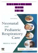 Test Bank- Neonatal and Pediatric Respiratory Care 6th Edition &lpar;Walsh&comma;2025&rpar; &comma;Latest Edition&vert;&vert; All Chapters 2025  NEWEST VERSION&period;