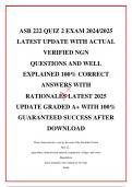  ASB 222 QUIZ 2 EXAM 2024&sol;2025 LATEST UPDATE WITH ACTUAL VERIFIED NGN QUESTIONS AND WELL EXPLAINED 100&percnt; CORRECT ANSWERS WITH RATIONALES LATEST 2025 UPDATE GRADED A&plus; WITH 100&percnt; GUARANTEED SUCCESS AFTER DOWNLOAD