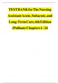 TEST BANK for The Nursing Assistant Acute&comma; Subacute&comma; and Long-Term Care&comma; 6th Edition &lpar;Pulliam&rpar;&comma; Verified Chapters 1 - 24&comma; Complete