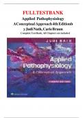  Exam &lpar;elaborations&rpar; FULLTESTBANK Applied Pathophysiology AConceptual Approach 4th Editionb y Judi Nath&comma; Carie Braun Complete Test Bank&comma; All Chapters are included