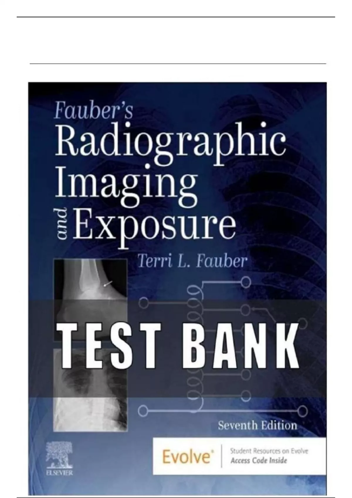 TEST BANK FOR RADIOGRAPHIC IMAGING AND EXPOSURE 7TH EDITION FAUBER ...