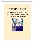 TEST BANK FOR NEONATAL & PEDIATRIC RESPIRATORY CARE 5TH EDITION BY WALSH