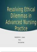 NR 581NP Week 6 Assignment; Resolving Ethical Dilemmas in Advanced Nursing Practice