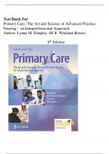 Test Bank for Primary Care The Art and Science of Advanced Practice Nursing&colon; An Interprofessional Approach 6th Edition &lpar; Author's&colon; Debera J&period; Dunphy&comma; Lynne M&period;&semi; Winland-Brown&comma; Jill E&period;&semi; Porter&comma; Brian Oscar&semi; Thomas&rpar; All Chapters 1-82