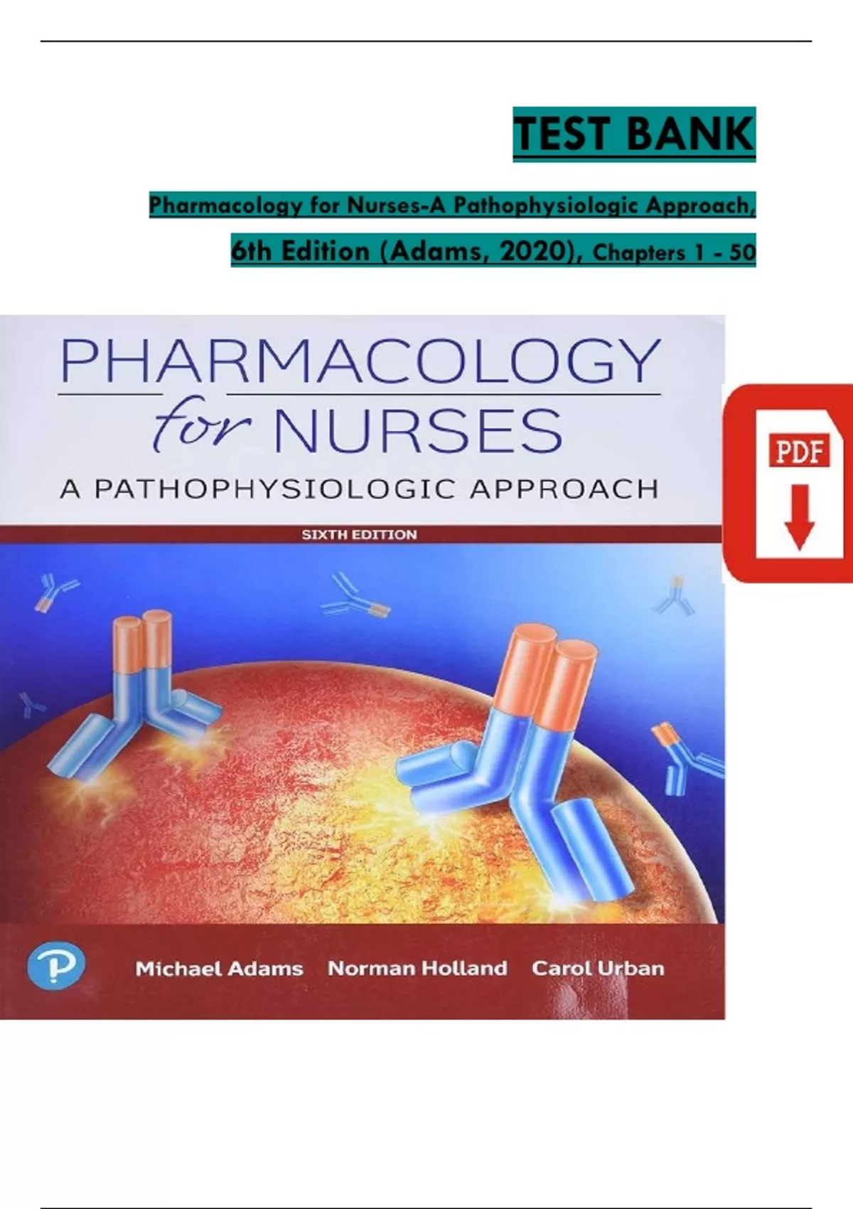 Test Bank - Pharmacology for Nurses-A Pathophysiologic Approach, 6th