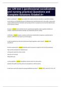 nur 129 test 1 &lpar;professional socialization and nursing practice&rpar; Questions and Complete Solutions Graded A&plus;