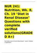 NUR 241 Nutrition&comma; Wk&period; 8&comma; Ch&period; 19 Diet in Renal Disease Questions with complete verified solutions