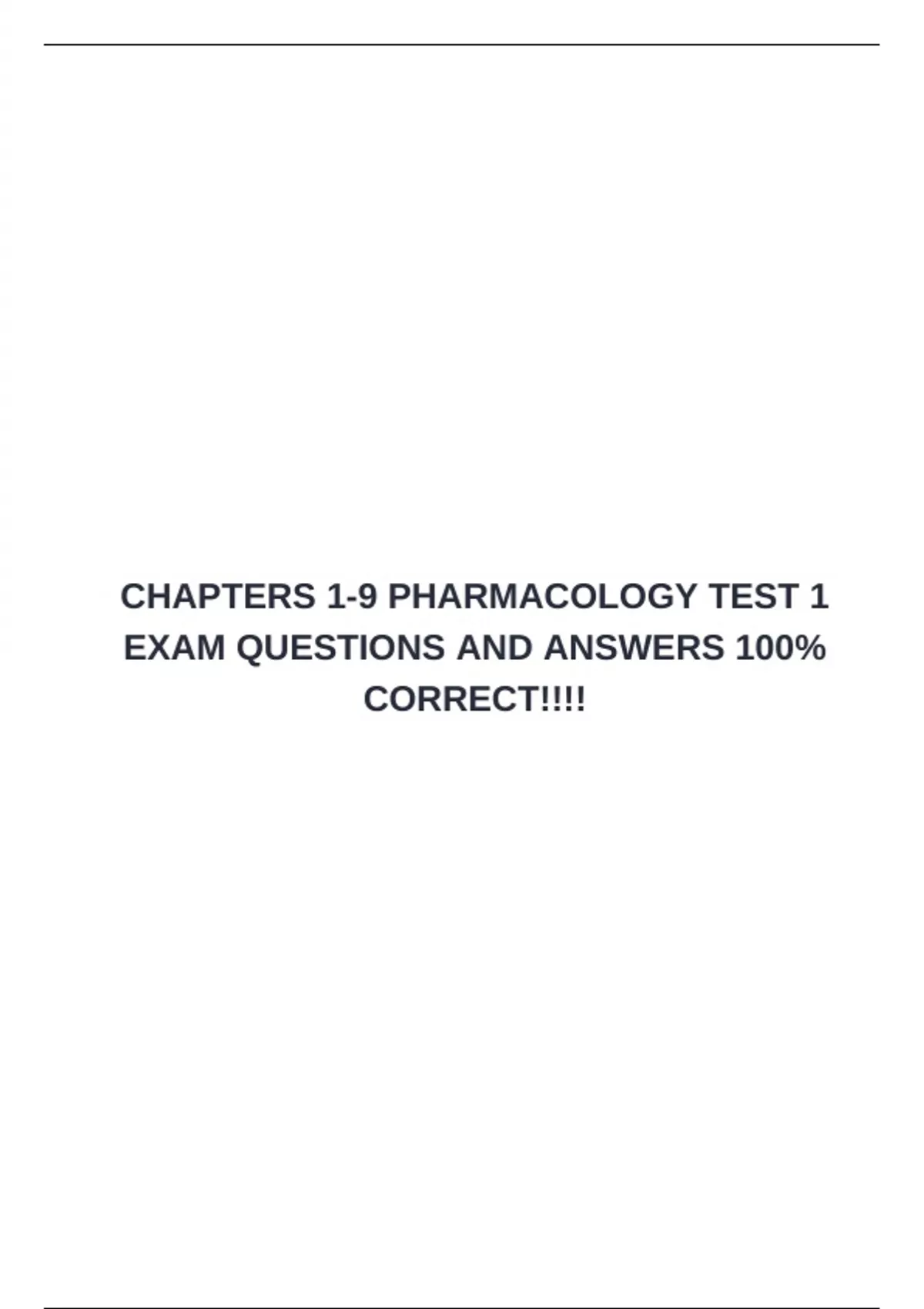 CHAPTERS 1-9 PHARMACOLOGY TEST 1 EXAM QUESTIONS AND ANSWERS 100% ...