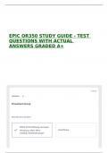 EPIC OR350 STUDY GUIDE - TEST QUESTIONS WITH ACTUAL ANSWERS GRADED A&plus;