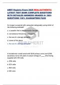 ARRT Registry Exam 2025 REAL&sol;AUTHENTIC  LATEST TEST BANK COMPLETE QUESTIONS  WITH DETAILED ANSWERS GRADED A&plus; 500&plus;  QUESTIONS 100&percnt; GUARANTEED PASS 