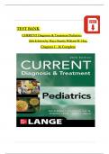 TEST BANK - Maya Bunik&comma; CURRENT Diagnosis & Treatment Pediatrics&comma; 26th Edition&comma; Verified Chapters 1 - 46&comma; Complete Newest Version