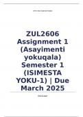 ZUL2606 Assignment 1 &lpar;Asayimenti yokuqala&rpar; Semester 1 &lpar;ISIMESTA YOKU-1&rpar; &vert; Due March 2025&period; All questions answered&period;