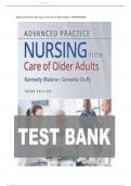 TEST BANK For Advanced Practice Nursing in the Care of Older Adults 3rd Edition Kennedy-Malone&comma; Verified Chapters 1 - 23&comma; Complete Newest Version