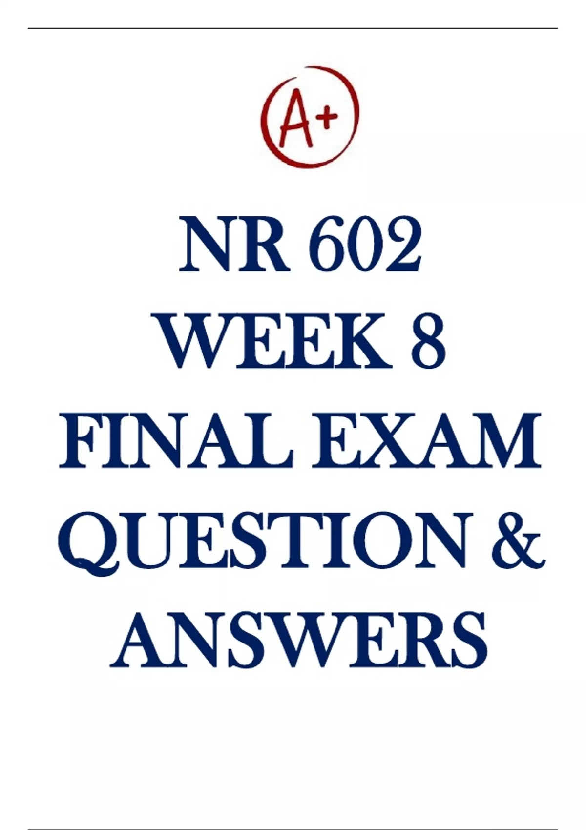 NR 602 WEEK 8 FINAL EXAM – ALL POSSIBLE QUESTION & CORRECT ANSWERS - NR ...
