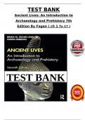 Test Bank - Ancient Lives&colon; An Introduction to Archaeology and Prehistory 7th Edition By Fagan&comma; Verified Chapters 1 - 17  Questions With Complete Solutions&period;