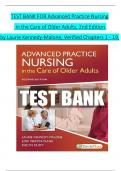 TEST BANK For Advanced Practice Nursing in the Care of Older Adults&comma; 2nd Edition by Laurie Kennedy-Malone&comma; Verified Chapters 1 - 19&comma; Complete Newest Version