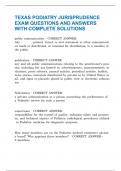 TEXAS PODIATRY JURISPRUDENCE  EXAM QUESTIONS AND ANSWERS  WITH COMPLETE SOLUTIONS 
