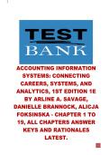 Test Bank for Accounting Information Systems&colon; Connecting Careers&comma; Systems&comma; and Analytics&comma; 1st Edition 1e by Arline A&period; Savage&comma; Danielle Brannock&comma; Alicja Foksinska - Chapter 1 to 19&comma; ALL CHAPTERS ANSWER KEYS AND RATIONALES LATEST&period;