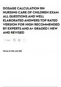 DOSAGE CALCULATION RN NURSING CARE OF CHILDREN EXAM ALL QUESTIONS AND WELL ELABORATED ANSWERS TOP RATED VERSION FOR HIGH RECOMMENDED BY EXPERTS AND A&plus; GRADED &vert; NEW AND REVISED