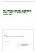 PTK PRACTICE EXAM 1 QUESTIONS WITH COMPLETE SOLUTIONS&comma; SCORED A&plus;