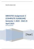 HRM3705 Assignment 3 &lpar;COMPLETE GUIDELINE&rpar; Semester 1 2025 - DUE 25 April 2025&semi; 100&percnt; TRUSTED Complete&comma; trusted solutions and explanations&period; &period; Ensure your success with us
