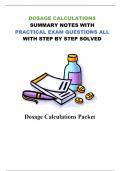 DOSAGE CALCULATIONS SUMMARY NOTES WITH PRACTICAL EXAM QUESTIONS&comma; ALL WITH STEP BY STEP SOLUTIONS 