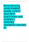 Blood Banking &lpar;ASSESSMENT EXAM&rpar; LATEST 2025 WITH QUESTIONS AND CORRECT VERIFIED ANSWERS GRADED A&plus;
