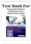 TEST BANK FOR NEONATAL AND PEDIATRIC RESPIRATORY CARE 5TH EDITION BY BRIAN WALSH