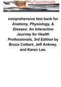 Anatomy&comma; Physiology & Disease&colon; An Interactive Journey for Health Professionals 3rd Edition Test Bank &ndash; Bruce Colbert&comma; Jeff Ankney & Karen Lee Exam Questions and Answers