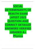 SOCIAL DETERMINANTS OF HEALTH EXAM LATEST 2025 QUESTION AND CORRECT DETAILED ANSWERS VERIFIED &period;GRADED A&plus; Physica