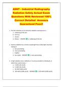 ASNT - Industrial Radiography  Radiation Safety Actual Exam  Questions With Reviewed 100&percnt;  Correct Detailed  Answers  Guaranteed Pass&excl;&excl; 