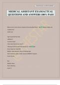 MEDICAL ASSISTANT EXAM&sol;ACTUAL QUESTIONS AND ANSWERS 100&percnt; PASS