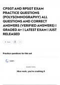 CPSGT AND RPSGT EXAM PRACTICE QUESTIONS &lpar;POLYSOMNOGRAPHY&rpar; ALL QUESTIONS AND CORRECT ANSWERS &lpar;VERIFIED ANSWERS&rpar; &vert; GRADED A&plus; &vert; LATEST EXAM &vert; JUST RELEASED