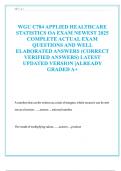 WGU C784 APPLIED HEALTHCARE STATISTICS OA EXAM NEWEST 2025 COMPLETE ACTUAL EXAM QUESTIONS AND WELL ELABORATED ANSWERS