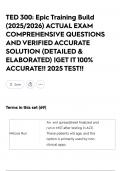 TED 300&colon; Epic Training Build &lpar;2025&sol;2026&rpar; ACTUAL EXAM COMPREHENSIVE QUESTIONS AND VERIFIED ACCURATE SOLUTION &lpar;DETAILED & ELABORATED&rpar; &vert;GET IT 100&percnt; ACCURATE&excl;&excl; 2025 TEST&excl;&excl;